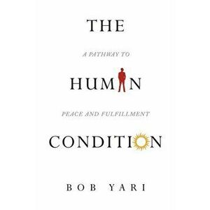The Human Condition: A Pathway to Peace and Fulfillment, Paperback - *** imagine