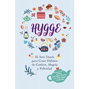 Hygge: El Arte Danés para Crear Hábitos de Confort, Alegría y Felicidad (Incluye Actividades, Recetas y un Reto Hygge de 30 D - LIV Lindgren imagine