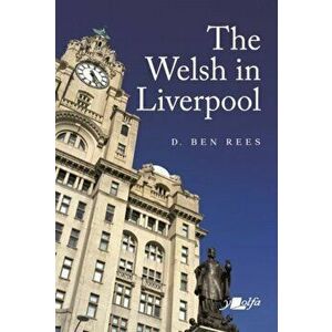Welsh in Liverpool. A Remarkable History, Paperback - D. Ben Rees imagine