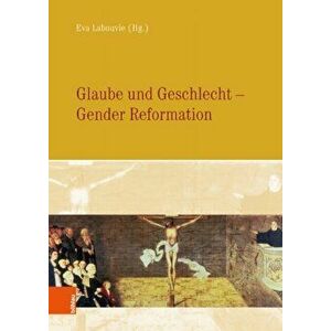Glaube und Geschlecht. Gender Reformation, Hardback - *** imagine