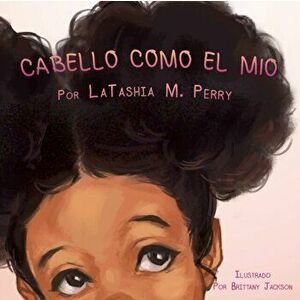 Cabello Como El Mio, Paperback - Latashia M. Perry imagine