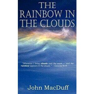 The Rainbow in the Clouds, Paperback - John Macduff imagine