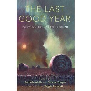 Last Good Year. New Writing Scotland 38, Paperback - *** imagine