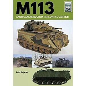 M113: American Armoured Personnel Carrier, Paperback - Ben Skipper imagine
