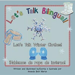 Let's Talk Winter Clothes!/¡Hablemos de ropa de invierno!, Paperback - Amanda Beth Martin imagine