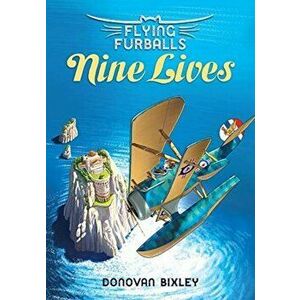 Nine Lives, 9, Paperback - Donovan Bixley imagine