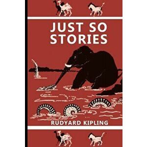 Just So Stories, Paperback - Rudyard Kipling imagine