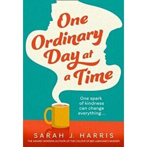 One Ordinary Day at a Time, Hardback - Sarah J. Harris imagine