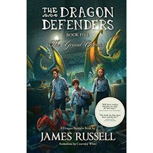 The Dragon Defenders - Book Five: The Grand Opening, Paperback - James Russell imagine