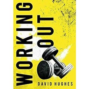 Working Out, Paperback - David Hughes imagine