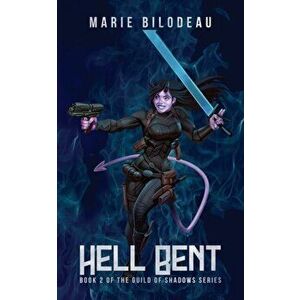 Hell Bent, Paperback - Marie Bilodeau imagine