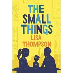 Small Things, Paperback - Lisa Thompson imagine