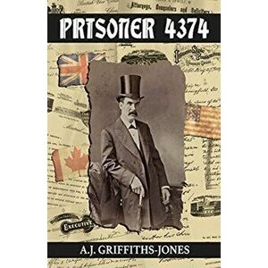 Prisoner 4374, Paperback - A. J. Griffiths-Jones imagine