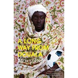 LONG WAY FROM DOUALA, Paperback - Max Lobe imagine