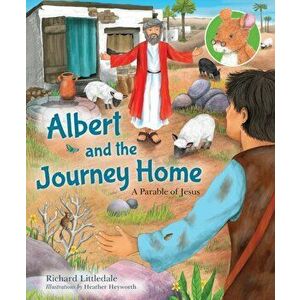 Albert and the Journey Home. A Parable of Jesus, Hardback - Richard Littledale imagine