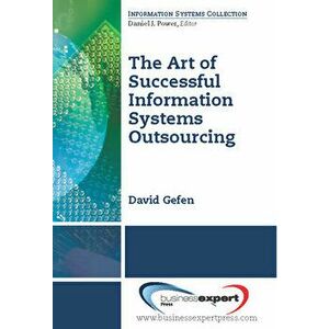 The Art of Successful Information Systems Outsourcing, Paperback - David Gefen imagine