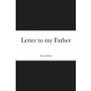 Letter to my Father, Paperback - Franz Kafka imagine