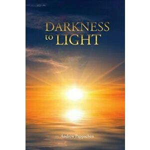 Darkness to Light, Paperback - Andrew Pappachen imagine