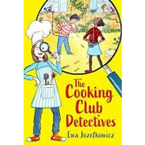 Cooking Club Detectives, Paperback - Ewa Jozefkowicz imagine