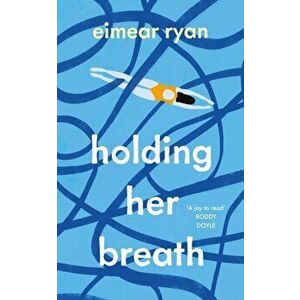 Holding Her Breath, Paperback - Eimear Ryan imagine