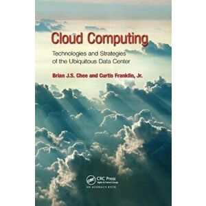 Cloud Computing. Technologies and Strategies of the Ubiquitous Data Center, Paperback - Curtis Franklin Jr. imagine