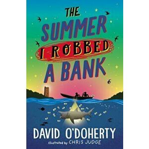 Summer I Robbed A Bank, Paperback - David O'Doherty imagine