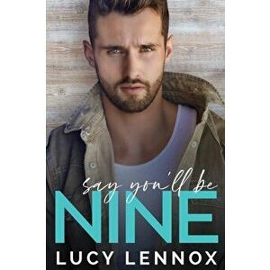 Say You'll be Nine, Paperback - Lucy Lennox imagine
