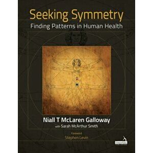 Seeking Symmetry. Finding patterns in human health, Paperback - Niall Galloway imagine