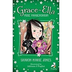 Grace-Ella: Pixie Pandemonium, Paperback - Sharon-Marie Jones imagine