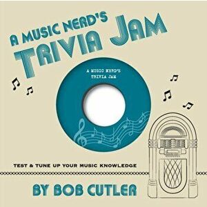 A Music Nerd's Trivia Jam, Paperback - Bob Cutler imagine