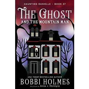 The Ghost and the Mountain Man, Paperback - Bobbi Holmes imagine
