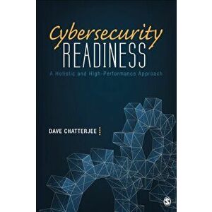 Cybersecurity Readiness. A Holistic and High-Performance Approach, Hardback - Dave Chatterjee imagine