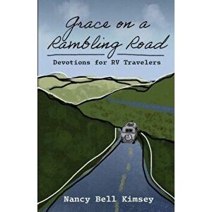 Grace on a Rambling Road: Devotions for RV Travelers, Paperback - Nancy Bell Kimsey imagine