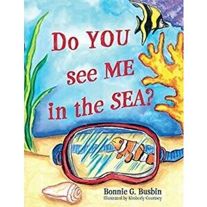 Do YOU see ME in the SEA?, Paperback - Bonnie G. Busbin imagine