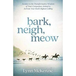 Bark, Neigh, Meow, Paperback - Lynn Mckenzie imagine