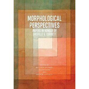 Morphological Perspectives. Papers in Honour of Greville G. Corbett, Paperback - *** imagine