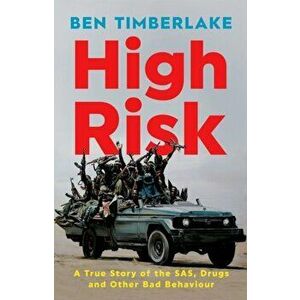High Risk. A True Story of the SAS, Drugs and Other Bad Behaviour, Hardback - Ben Timberlake imagine