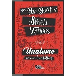 The Big Book of Small Tattoos - Vol.0: 100 unalome and single-line minimal tattoos for women and men, Paperback - Roberto Gemori imagine