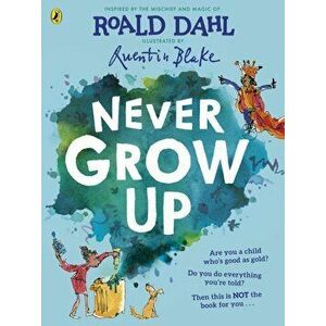 Never Grow Up, Hardback - Roald Dahl imagine
