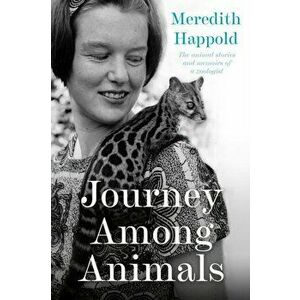 Journey among Animals. The animal stories and memoirs of a zoologist, Paperback - Meredith Happold imagine