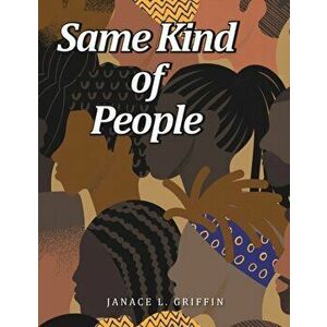 Same Kind of People, Paperback - Janace L. Griffin imagine