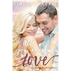 All You Need Is Love, Paperback - Lindsay Harrel imagine