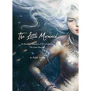 The Little Mermaid, Hardcover - Ashly Lovett imagine