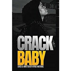 Crack Baby, Paperback - Nyree Watkins imagine
