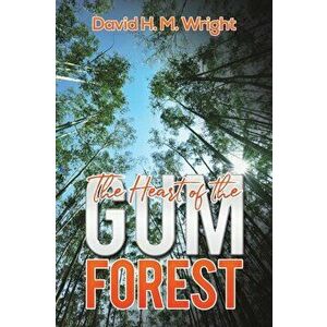 The Heart of the Gum Forest, Paperback - David H. M. Wright imagine