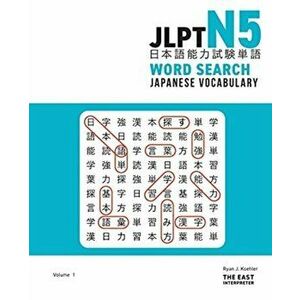 JLPT N5 Japanese Vocabulary Word Search: Kanji Reading Puzzles to Master the Japanese-Language Proficiency Test - Ryan John Koehler imagine