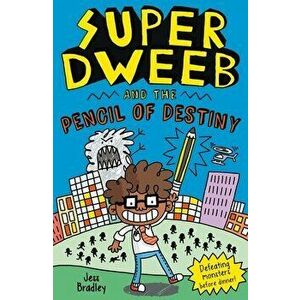 Super Dweeb and the Pencil of Destiny, Paperback - Jess Bradley imagine
