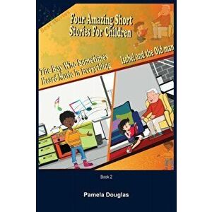 Four Amazing Short Stories for Children Book 2, Paperback - Pamela Douglas imagine