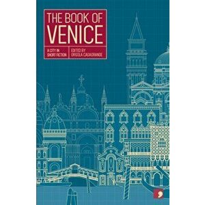 Book of Venice. A City in Short Fiction, Paperback - Marilia Mazzeo imagine