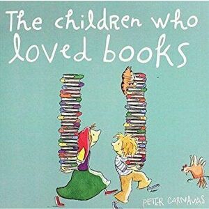 Children Who Loved Books, Paperback - Peter Carnavas imagine